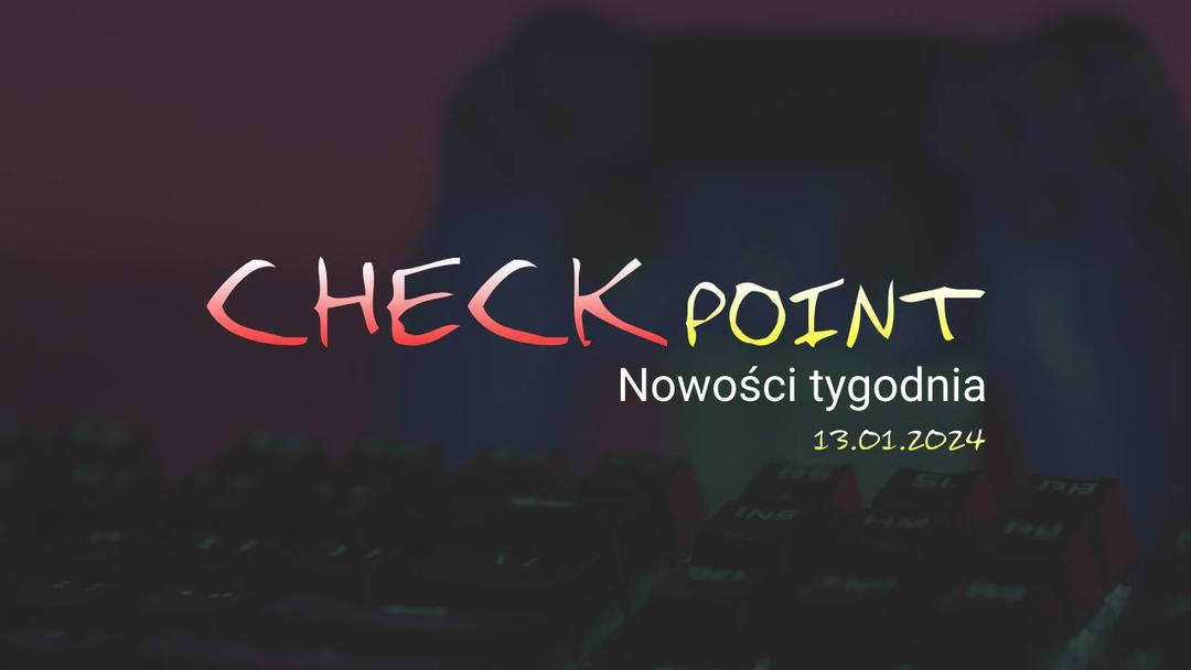 Checkpoint: Nowości tygodnia 13.01.2025