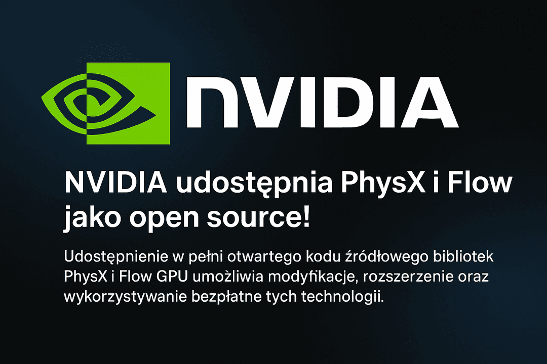 NVIDIA udostępnia PhysX i Flow jako open source – nowe możliwości dla twórców gier i naukowców
