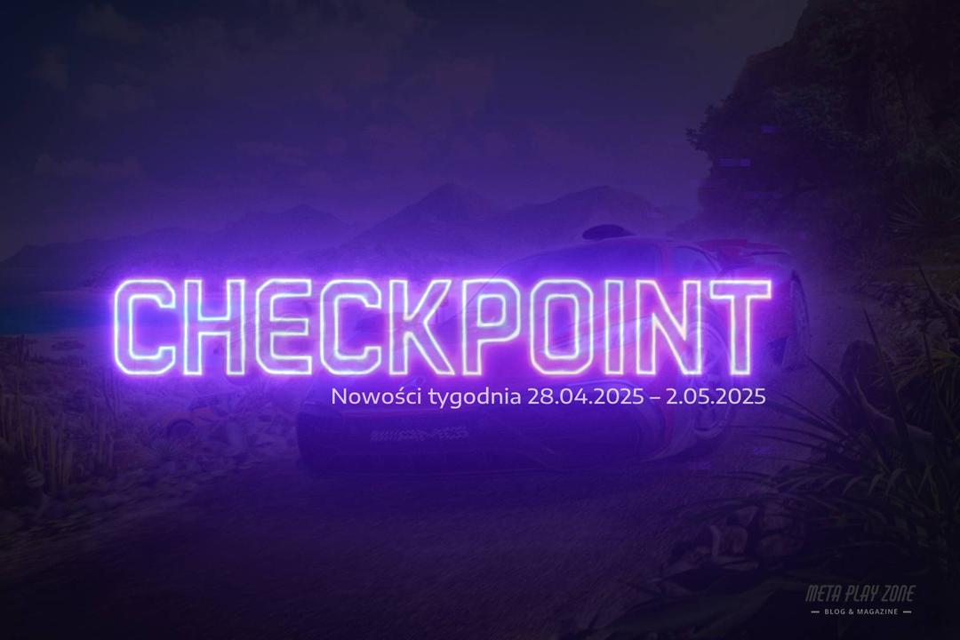 Checkpoint: Nowości tygodnia (28 kwietnia – 2 maja 2025)