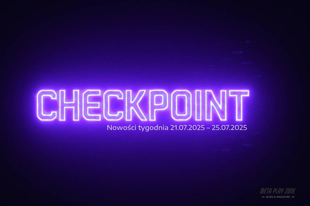 Checkpoint: Nowości tygodnia (21–25 lipca 2025)