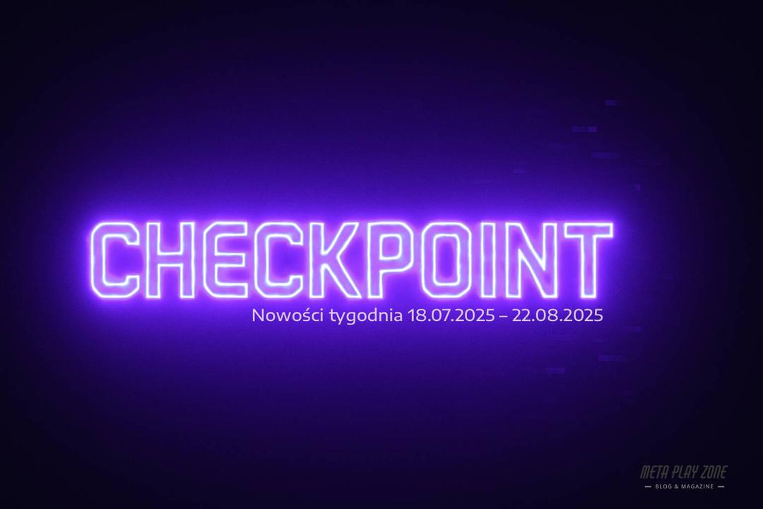 Checkpoint: Nowości tygodnia (18–22 sierpnia 2025)